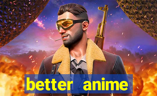 better anime download apk